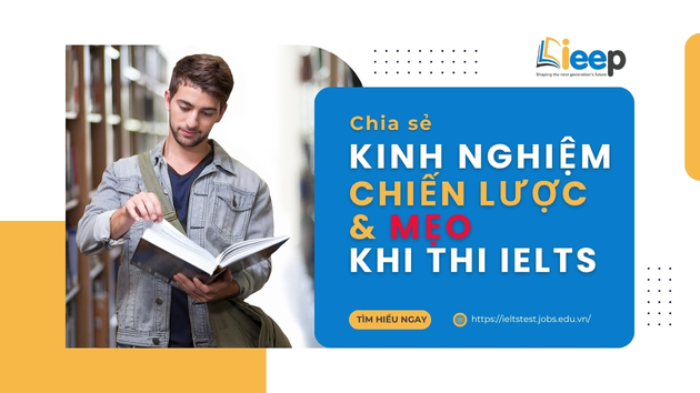 CHIA SẺ KINH NGHIỆM, CHIẾN LƯỢC VÀ MẸO HỮU ÍCH ĐỂ TỐI ƯU ĐIỂM SỐ IELTS